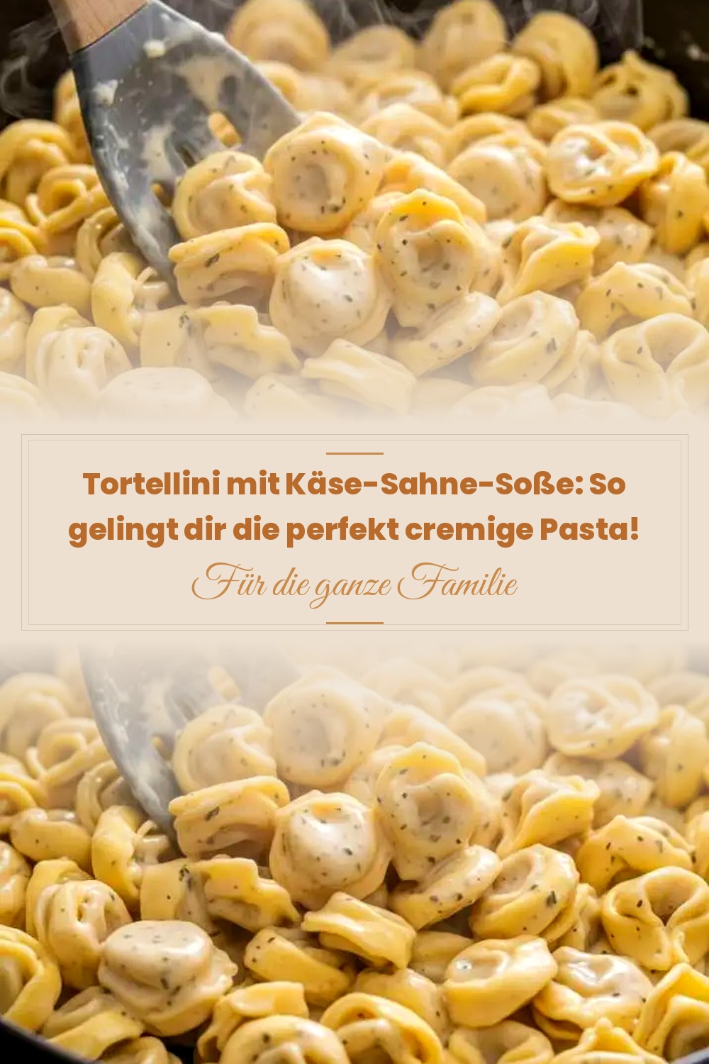 Pinterest Pin: Tortellini mit Käse-Sahne-Soße: So gelingt dir die perfekt cremige Pasta!