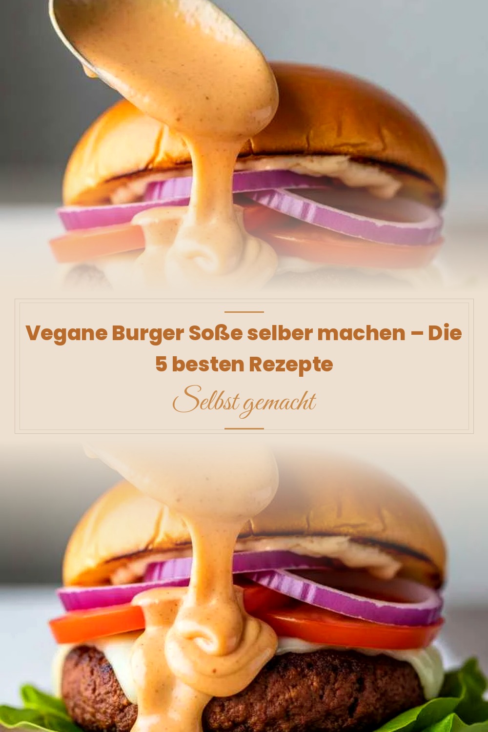 Pinterest Pin: Vegane Burger Soße selber machen – Die 5 besten Rezepte