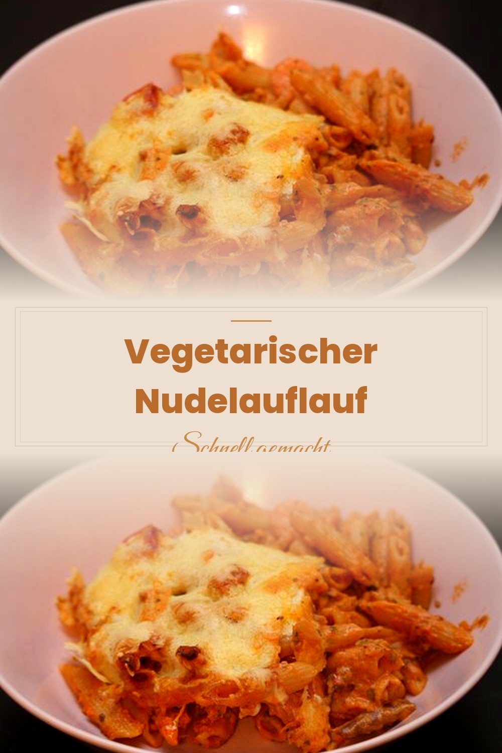 Pinterest Pin: Vegetarischer Nudelauflauf – Cremig & käsig gebacken