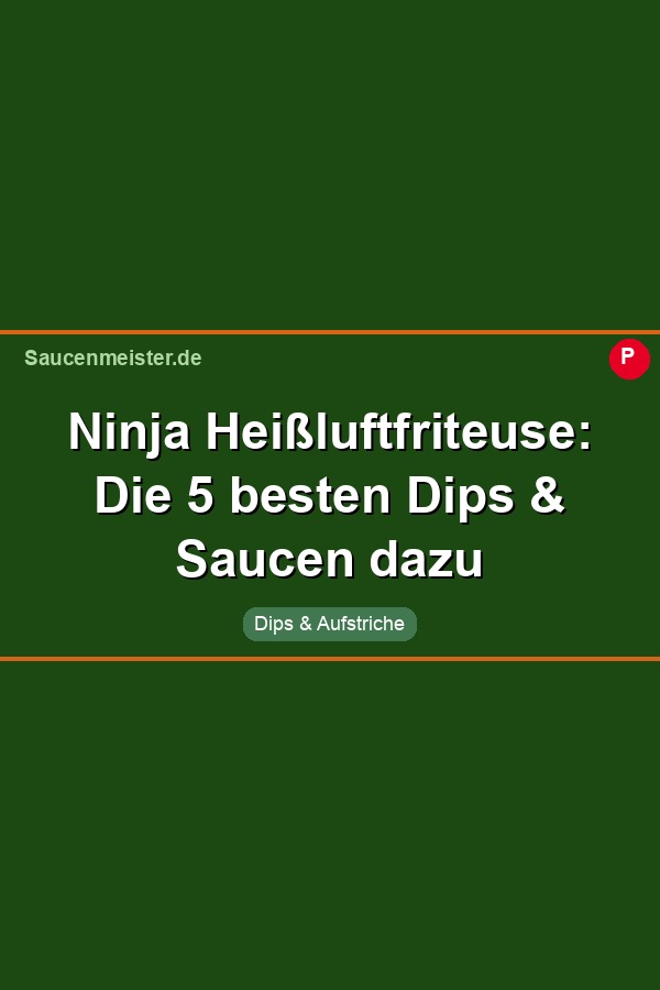 Pinterest Pin: Ninja Heißluftfriteuse: Die 5 besten Dips & Saucen dazu